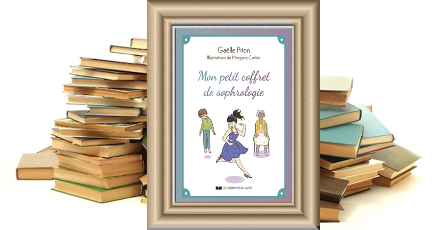 Mon petit coffret de sophrologie - Gaëlle PITON - Morgane CARLIER