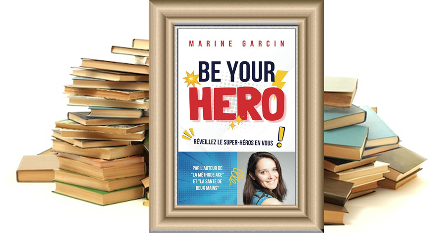 “Be Your Hero” de Marine Garcin : Réveillez le super héros qui est en vous !