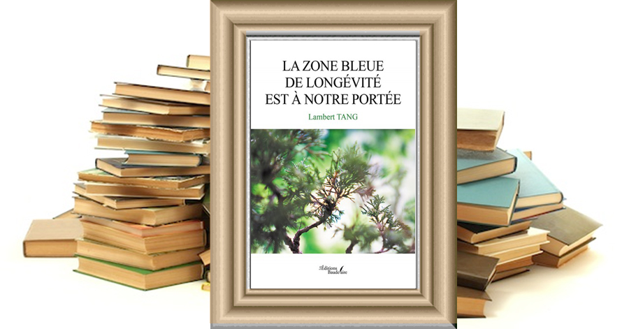 “La zone bleue de longévité est à notre portée” de Lambert Tang, ou la recette idéale pour garder une forme optimale malgré le poids des années