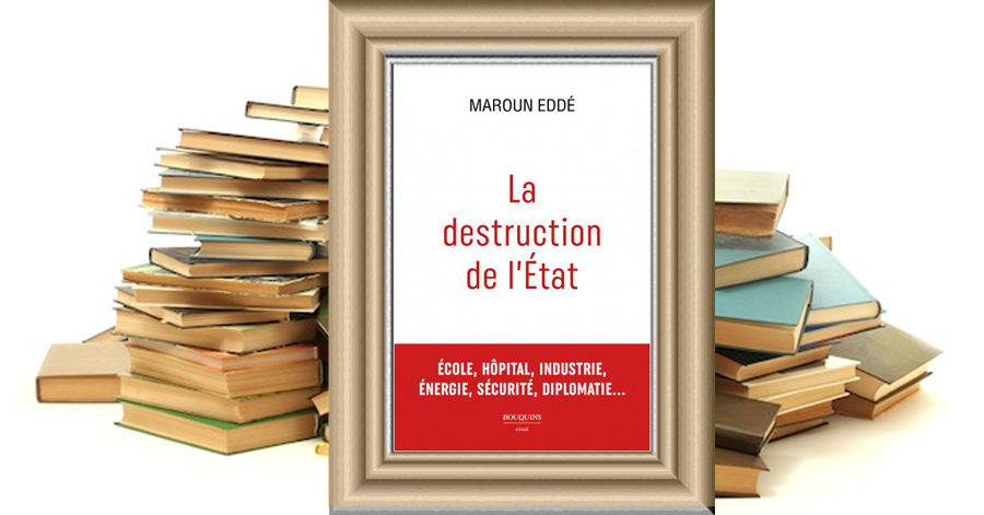Littéraires - LA DESTRUCTION DE L'ÉTAT - Maroun Eddé