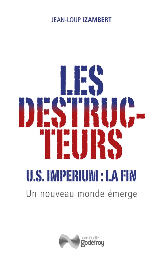 Les destructeurs - US imperium : la fin - Un nouveau monde émerge - Jean-Loup Izambert