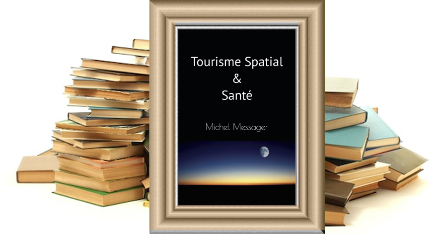 Tourisme spatial et santé - Michel MESSAGER