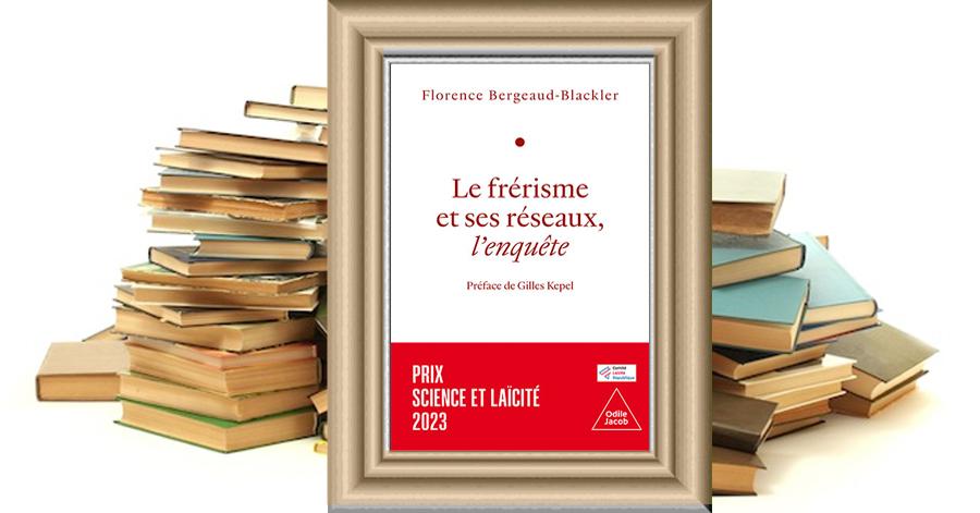 Le Frérisme et ses réseaux - L'Enquête - Florence Bergeaud-Blackler