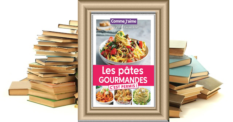 Comme J'aime, LES PÂTES GOURMANDES, C'EST PERMIS !