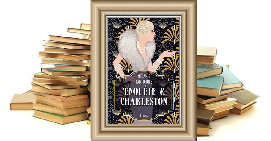 Enquête & charleston - Mélanie Bantignies