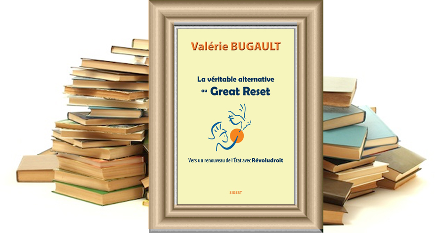 La véritable alternative au Great Reset - Vers un renouveau de l'Etat avec Révoludroit - Valérie BUGAULT