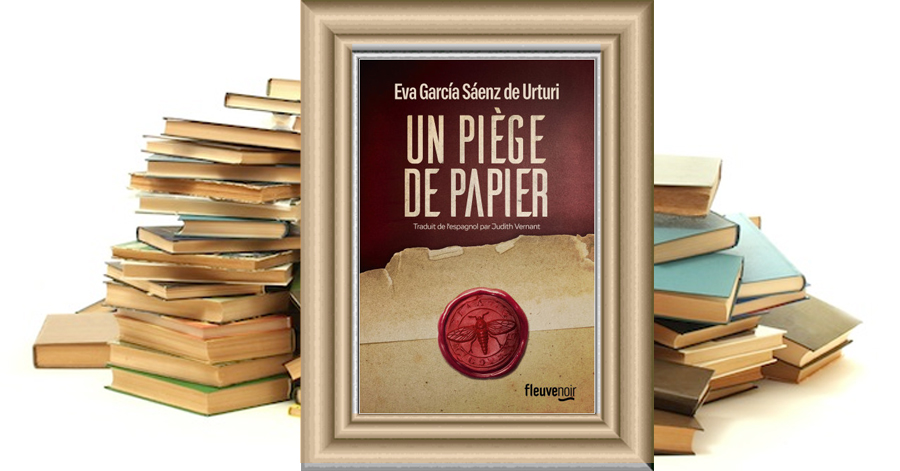 UN PIÈGE DE PAPIER - Eva Garcia Saenz de Urturi