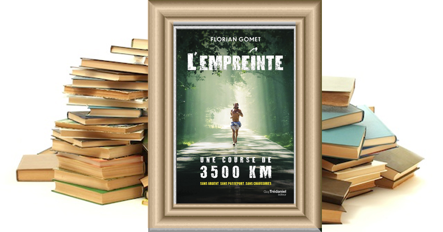 L'EMPREINTE - Une course de 3500 km sans argent sans passeport sans chaussures - Florian GOMET