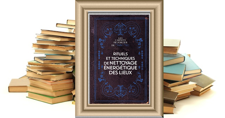 Rituels de nettoyage énergétique des lieux - Marc NEU
