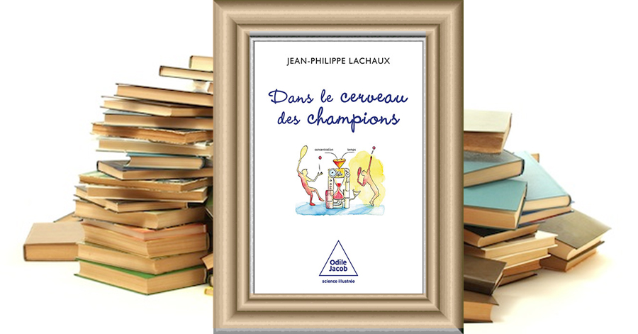 Dans le cerveau des champions - Jean-Philippe Lachaux