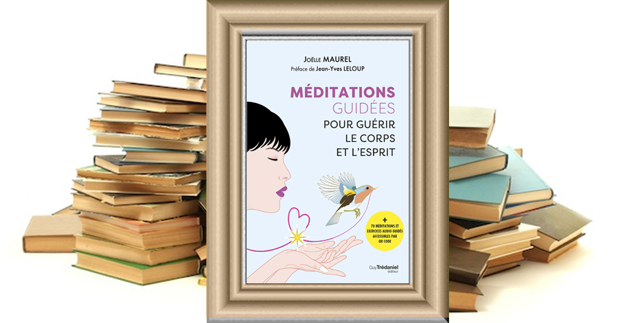 Méditations guidées pour guérir le corps et l'esprit - Joëlle MAUREL