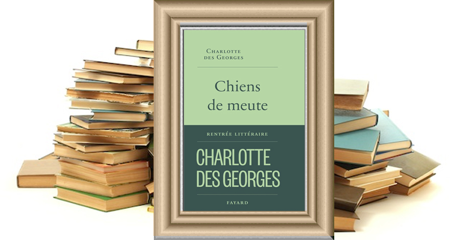 Chiens de meute - Charlotte des Georges