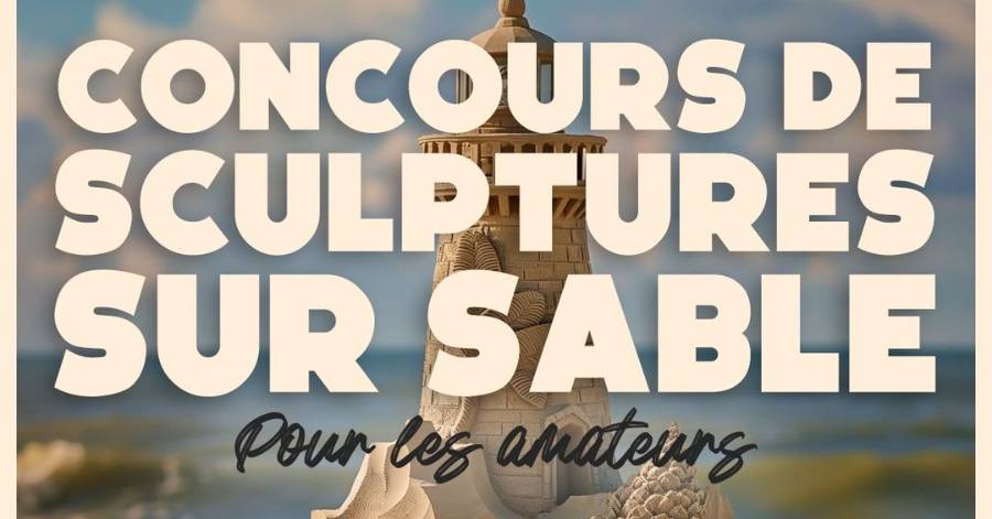 - Premier concours de chateau de sable amateur ce Mercredi de 17 h 30 à 19 h 30
