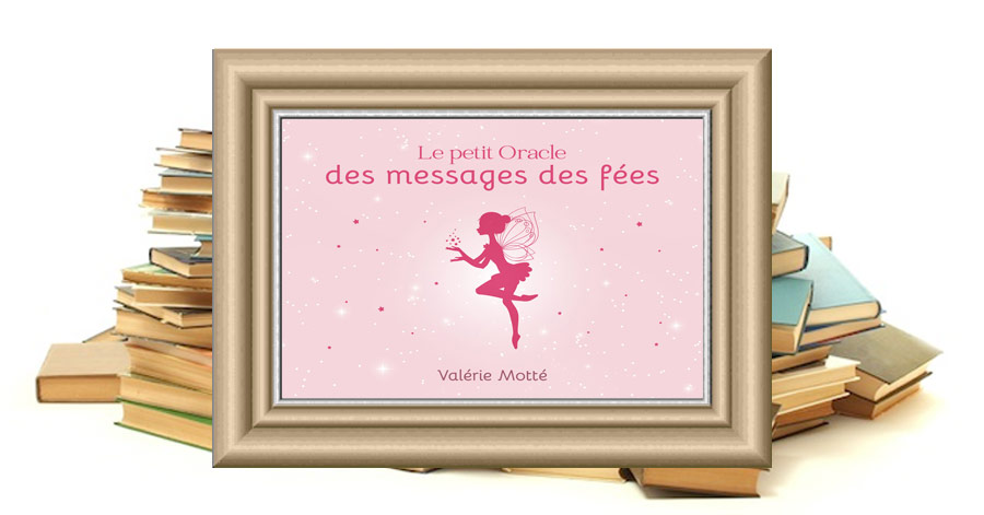 Le petit Oracle des messages des fées - Valérie MOTTE