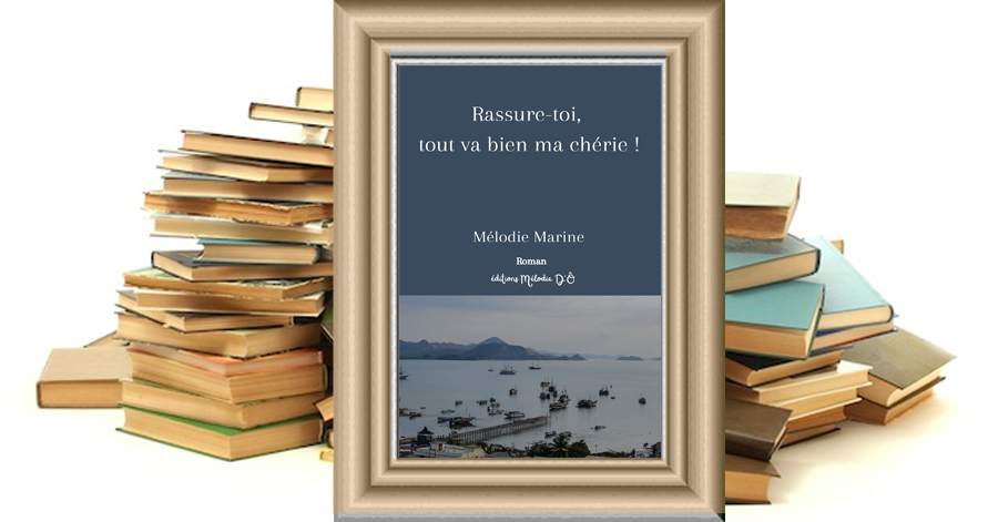 Rassure-toi, tout va bien ma chérie ! - Mélodie Marine