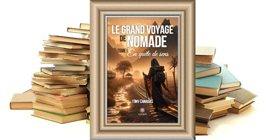 Le Grand Voyage de Nomade - Tome - En quête de sens - Tony CANADAS