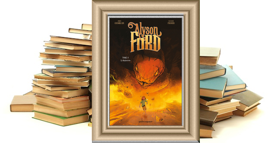 Alyson Ford - Tome 3 - Le Serpent de feu - Joris Chamblain - Olivier Frasier