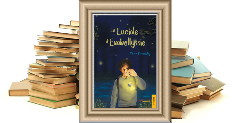 La Luciole d'Embellyssie - Aïcha Mounichy