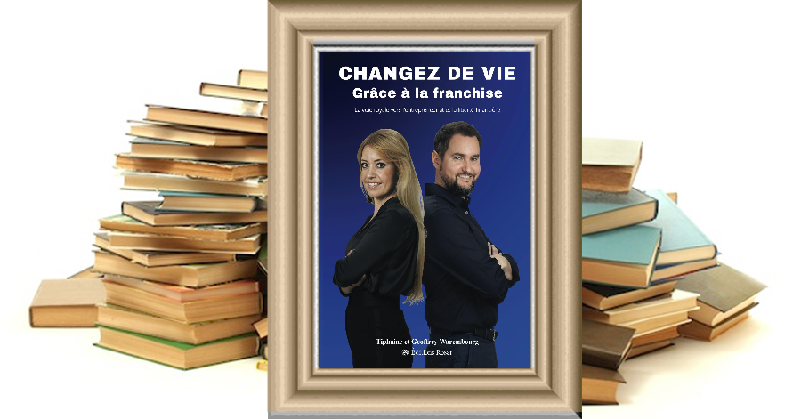 Changez de vie grâce à la franchise - Geoffrey Warembourg - Tiphaine Warembourg