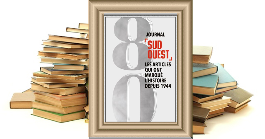 Sud Ouest 1944-2024 - 80 ans de journalisme