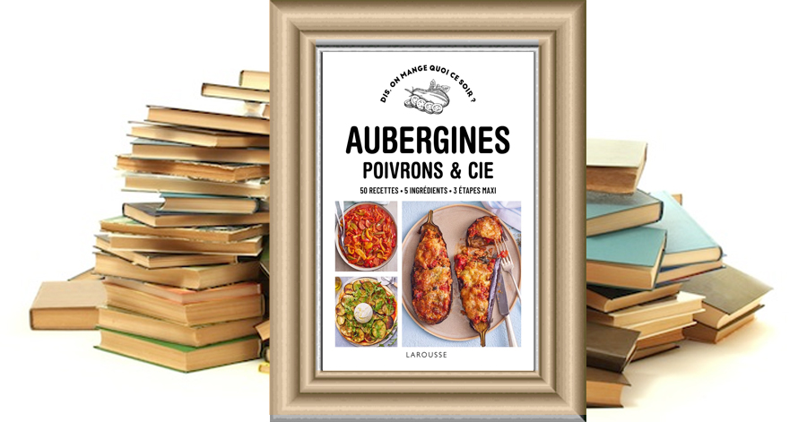 Aubergines, poivrons & Cie - Pauline Dubois-Platet - Fabrice Veigas