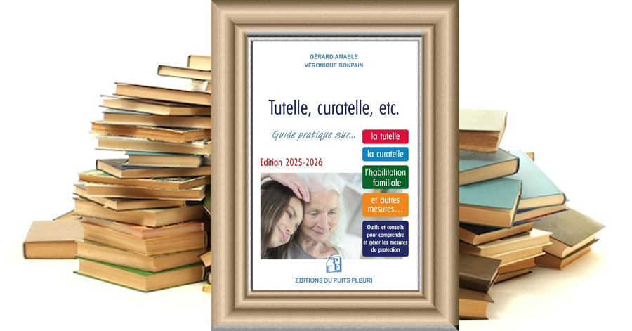 Tutelle, curatelle, etc. 2025-2026 - 6ème édition