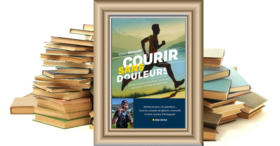 Courir sans douleurs - Kevin Moncelli