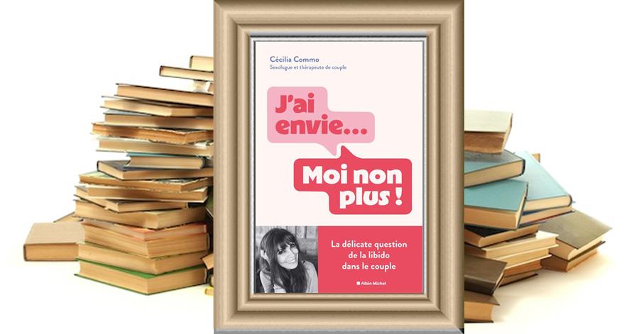 J'ai envie... Moi non plus ! Cécilia Commo