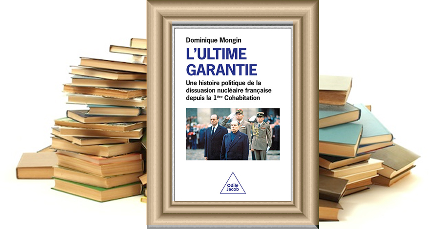 L'Ultime Garantie - Une histoire politique de la dissuasion nucléaire française depuis la 1re Cohabitation - Dominique Mongin