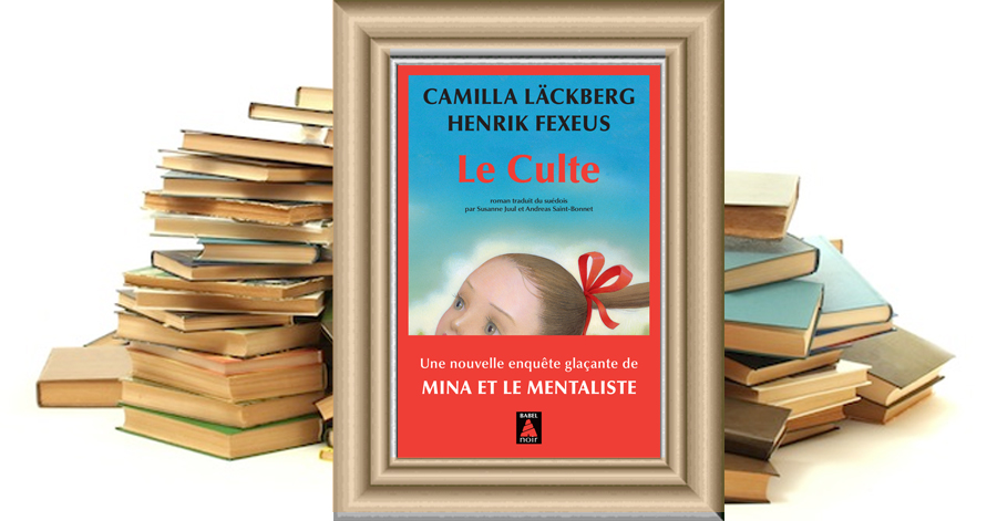 Le Culte - Camilla LÄCKBERG - Henrik FEXEUS