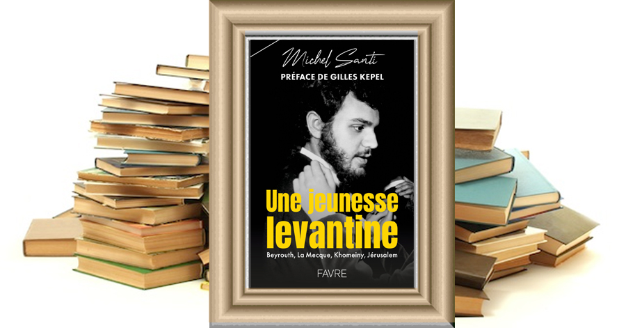 Une jeunesse levantine - Beyrouth, La Mecque, Khomeiny, Jérusalem - Michel Santi