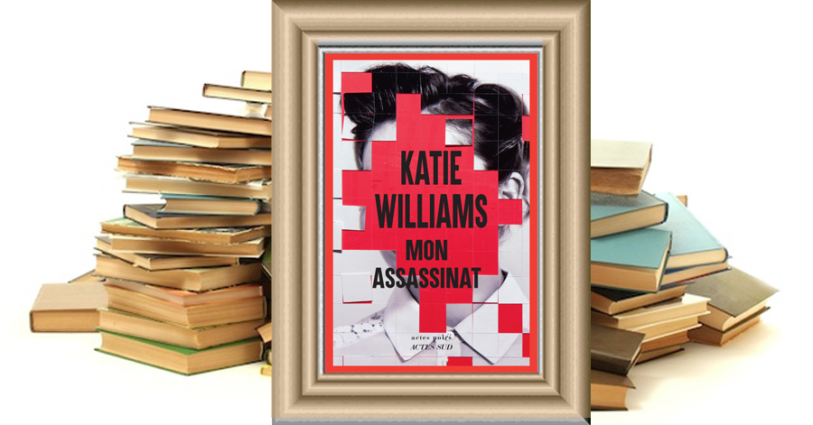 Mon assassinat - Katie WILLIAMS