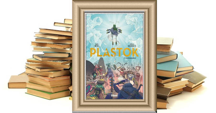 Plastok - Tome 3 - La métamorphose - Maud Michel - Nicolas Signarbieux