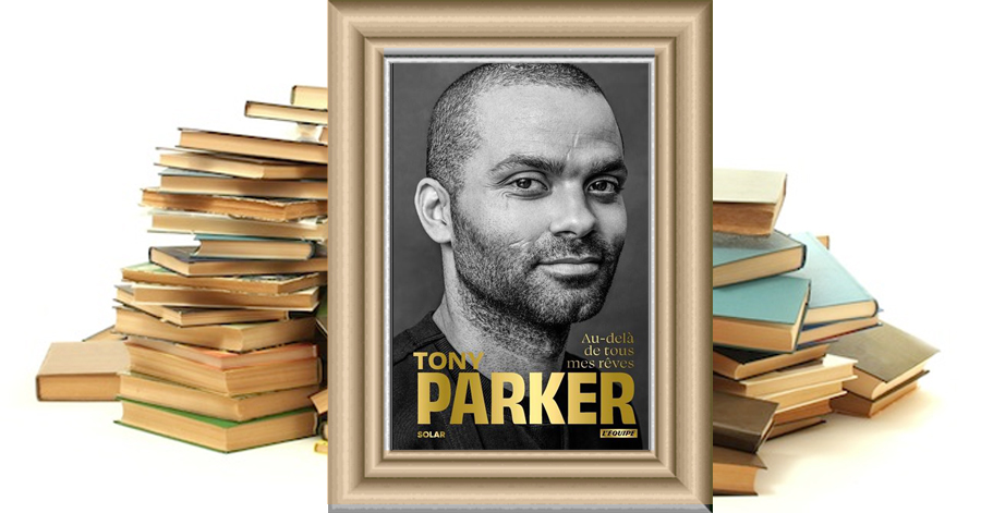 Au-delà de tous mes rêves - Tony Parker