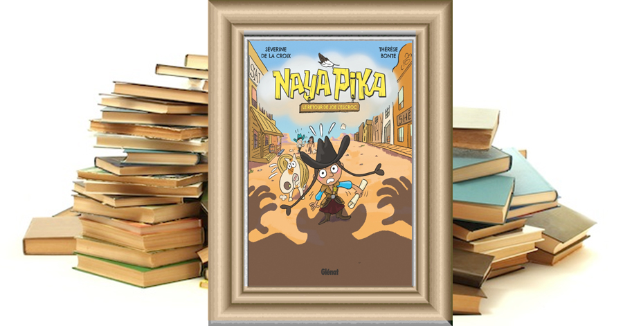 Naya Pika - Tome 3 - Le retour de Joe l'escroc - Séverine de la Croix - Thérèse Bonté