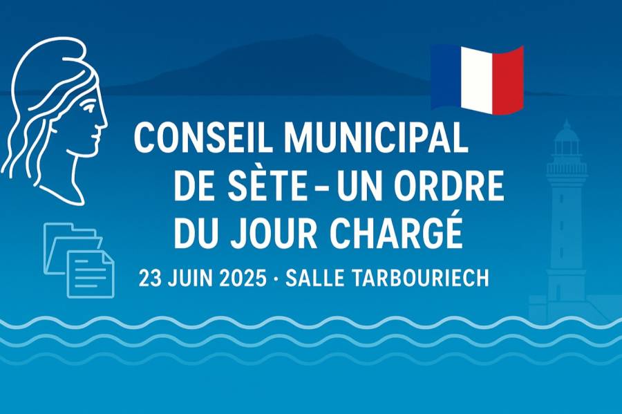 SÈTE - Conseil Municipal de Sète : un ordre du jour chargé prévu le 23 juin 2025