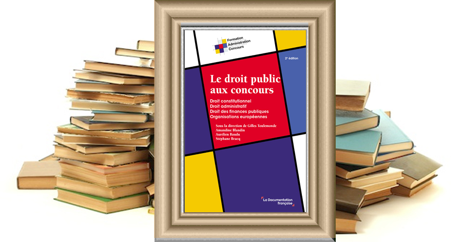 Le droit public aux concours - 2e édition - Gilles Toulemonde - Amandine Blandin - Aurélien Baudu - Stéphane Bracq