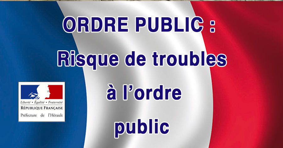 Montpellier - ORDRE PUBLIC : Risque de troubles à l'ordre public suite à l'annonce d'un rassemblement non autorisé