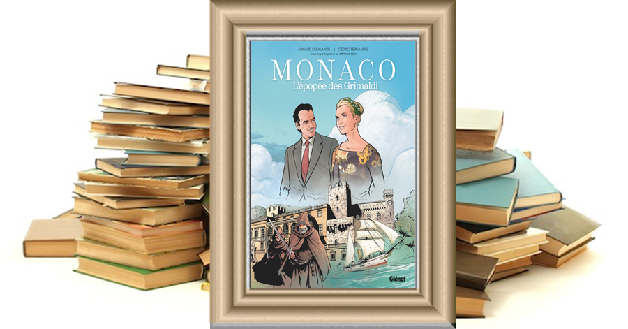 Monaco : l'épopée des Grimaldi - Arnaud Delalande - Cédric Fernandez - Stéphane Bern